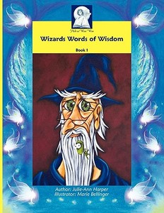 Wizard's Words Of Wisdom Book 1 di Julie-Ann Harper edito da Pick-a-woowoo Publishers