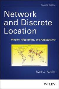 Network and Discrete Location: Models, Algorithms, and Applications di Mark S. Daskin edito da John Wiley & Sons