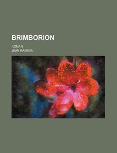 Brimborion; Roman di Jean Rameau edito da General Books Llc