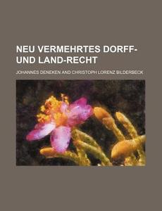 Neu Vermehrtes Dorff- Und Land-Recht di Johannes Deneken edito da Rarebooksclub.com
