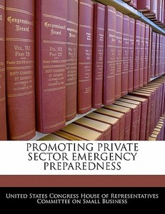 Promoting Private Sector Emergency Preparedness edito da Bibliogov