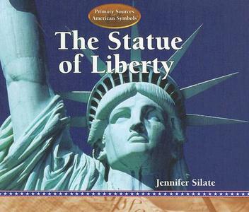 The Statue of Liberty di Jennifer Silate edito da PowerKids Press