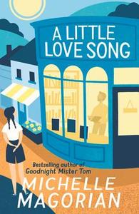 A Little Love Song di Michelle Magorian edito da Egmont UK Ltd