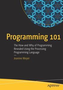 Programming 101 di Jeanine Meyer edito da APRESS L.P.