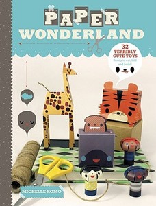 Paper Wonderland di Michelle Romo edito da F&w Publications Inc
