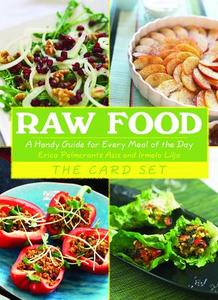 Raw Food: The Card Set: A Handy Guide for Every Meal of the Day di Erica Palmcrantz Aziz, Irmela Lilja edito da SKYHORSE PUB