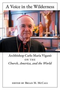 A Voice In The Wilderness di Archbishop Carlo Maria Vigano edito da Angelico Press