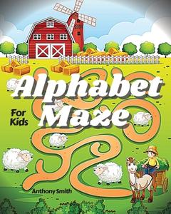 NEW!! Alphabet Maze Puzzle For Kids: Fun and Challenging Mazes For Kids Ages 4-8, 8-12 - Workbook For Games, Puzzles and Problem-Solving (Maze Activit di Anthony Smith edito da IN DEPTH ED