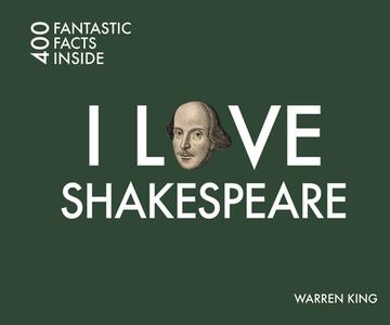 I Love Shakespeare di Warren King edito da Pavilion Books