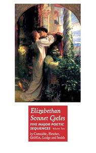 ELIZABETHAN SONNET CYCLES di Henry Constable, Giles Fletcher, Bartholomew Griffin edito da Crescent Moon Publishing