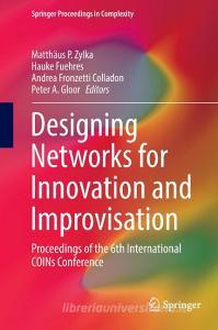 Designing Networks for Innovation and Improvisation edito da Springer-Verlag GmbH