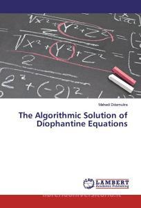 The Algorithmic Solution of Diophantine Equations di Mahadi Ddamulira edito da LAP Lambert Academic Publishing
