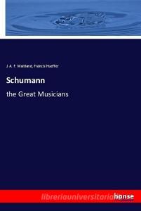 Schumann di J. A. F. Maitland, Francis Hueffer edito da hansebooks