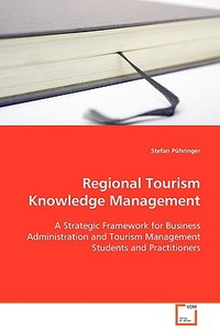 Regional Tourism Knowledge Management di Stefan Pühringer edito da VDM Verlag