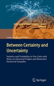 Between Certainty and Uncertainty di Ludomir M. Laudanski edito da Springer-Verlag GmbH