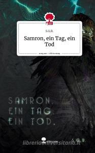 Samron, ein Tag, ein Tod. Life is a Story - story.one di S. G. R. edito da story.one publishing