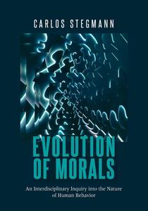 Evolution of Morals di Carlos Stegmann edito da Books on Demand