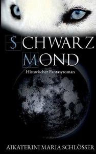 Schwarzmond di Aikaterini Maria Schlösser edito da Books on Demand