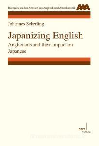 Japanizing English di Johannes Scherling edito da Narr Dr. Gunter