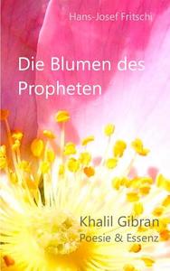 Die Blumen Des Propheten di Hans-Josef Fritschi edito da Books On Demand