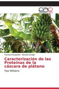 Caracterización de las Proteínas de la cáscara de plátano di Francisco Murgueitio, Marcelo Carvajal edito da EAE