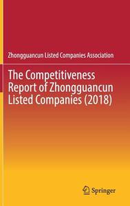 The Competitiveness Report of Zhongguancun Listed Companies (2018) di Zhongguancun Listed edito da Springer Singapore