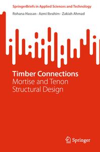 Timber Connections: Mortise and Tenon Structural Design di Rohana Hassan, Azmi Ibrahim, Zakiah Ahmad edito da SPRINGER NATURE