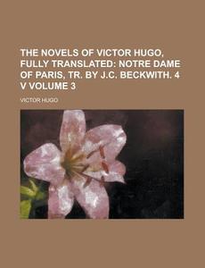 The Novels Of Victor Hugo, Fully Translated (volume 3) di Victor Hugo edito da General Books Llc