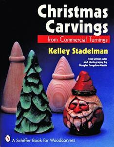Christmas Carvings from Commercial Turnings di Kelley Stadelman edito da Schiffer Publishing Ltd