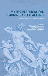 Myths in Education, Learning and Teaching: Policies, Practices and Principles edito da SPRINGER NATURE