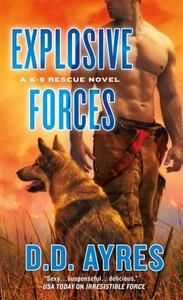 Explosive Forces: A K-9 Rescue Novel di D. D. Ayres edito da ST MARTINS PR