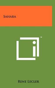 Sahara di Rene Lecler edito da Literary Licensing, LLC