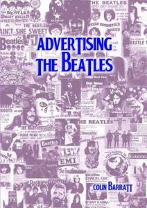Advertising The Beatles di Colin Barratt edito da Lulu.com