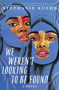 We Weren't Looking to Be Found di Stephanie Kuehn edito da DISNEY PR