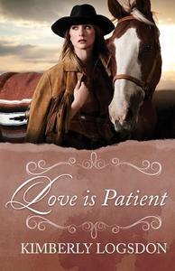 Love Is Patient di Kimberly Logsdon edito da Winepress Publishing