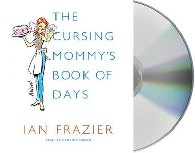 The Cursing Mommy's Book of Days di Ian Frazier edito da MacMillan Audio