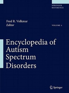Encyclopedia Of Autism Spectrum Disorders edito da Springer-verlag New York Inc.