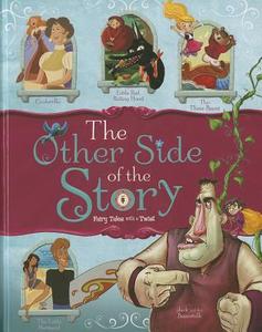 The Other Side of the Story: Fairy Tales with a Twist di Eric Mark Braun, Nancy Loewen, Trisha Sue Speed Shaskan edito da PICTURE WINDOW BOOKS