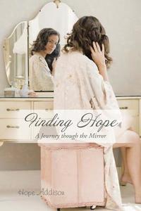 Finding Hope di Hope Addison edito da AuthorHouse