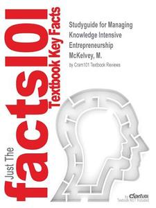 Studyguide for Managing Knowledge Intensive Entrepreneurship by McKelvey, M., ISBN 9781781005514 di Cram101 Textbook Reviews edito da MONDADORI