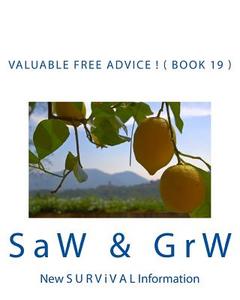 Valuable Free Advice ! ( Book 19 ): New S U R V I V A L Information di S. a. W, G. R. W edito da Createspace