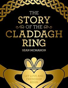 The Story Of The Claddagh Ring di Sean McMahon edito da The Mercier Press Ltd