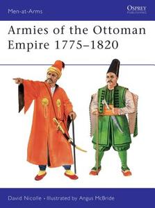 Armies of the Ottoman Empire, 1775-1820 di David Nicolle edito da Bloomsbury Publishing PLC