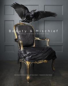 Beauty & Mischief: The Design Alchemy of Blackman Cruz di David Cruz, Adam Blackman edito da CAMERON BOOKS
