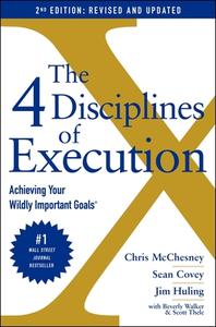 The 4 Disciplines of Execution: Revised and Updated: Achieving Your Wildly Important Goals di Sean Covey, Chris McChesney, Jim Huling edito da SIMON & SCHUSTER