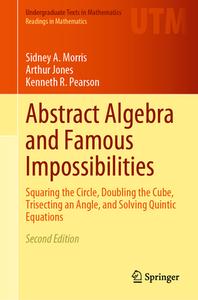 Abstract Algebra and Famous Impossibilities di Sidney A. Morris, Kenneth R. Pearson, Arthur Jones edito da Springer International Publishing