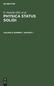 Physica status solidi, Volume 8, Number 1, January 1 edito da De Gruyter