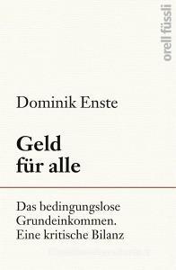 Geld für alle di Dominik Enste edito da Orell Fuessli Verlag