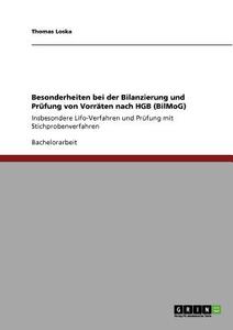 Besonderheiten bei der Bilanzierung und Prüfung von Vorräten nach HGB (BilMoG) di Thomas Loska edito da GRIN Publishing