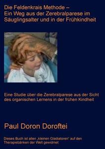 Die Feldenkrais Methode - Ein Weg aus der Zerebralparese im Säuglingsalter und in der Frühkindheit di Paul Doron Doroftei edito da Books on Demand